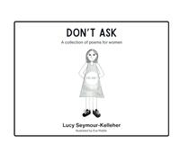 Don't Ask: A collection of poems for women