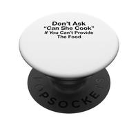 Don't Ask Can She Cook If You Can't Provide The Food PopSockets Adhesive PopGrip