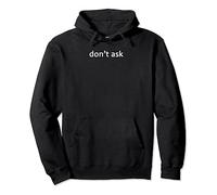 Don't Ask Funny Annoyed Pullover Hoodie