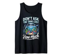 Don't Ask How Much the Tank Cost Aquarium Fishkeeping Tank Top