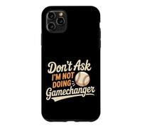 Don't Ask I'm Not Doing Gamechanger Baseball Puns - Case for iPhone 11 Pro Max