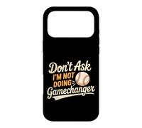Don't Ask I'm Not Doing Gamechanger Baseball Puns - Case for iPhone 17 Pro Max