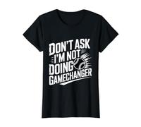 Don't Ask I'm Not Doing Gamechanger Baseball Puns - Value Graphic T-Shirt, Women, Black, XL