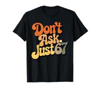 Don't Ask Just 67 Funny Six Seven Meme 6 7 Ventage Design T-Shirt