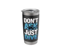 Don't Ask Just Dive Scuba Diving Lover Ocean Stainless Steel Insulated Tumbler