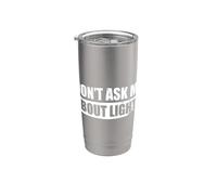 Don't Ask me About Lights Sound Guy Sound Engineer Stainless Steel Insulated Tumbler