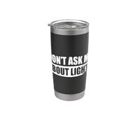 Don't Ask me About Lights Sound Guy Sound Engineer Stainless Steel Insulated Tumbler