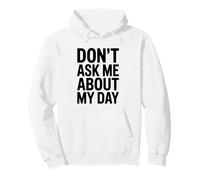 Don't Ask Me About My Day Funny Introvert Humor Pullover Hoodie