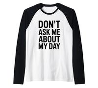 Don't Ask Me About My Day Funny Introvert Humor Raglan Baseball Tee