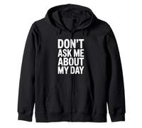 Don't Ask Me About My Day Funny Introvert Humor Zip Hoodie