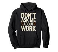 Don't Ask Me About Work Sarcastic Office Busy - Pullover Hoodie