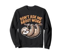Don't Ask Me About Work Sarcastic Office Busy - Sweatshirt