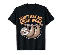 Don't Ask Me About Work Sarcastic Office Busy - T-Shirt