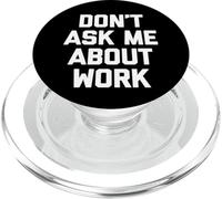 Don't Ask Me About Work T-Shirt funny saying office job work PopSockets PopGrip for MagSafe