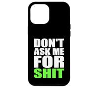 Don't Ask Me For Shit Bold Funny Attitude Quote Statement Case for iPhone 12 Pro Max