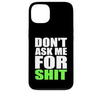 Don't Ask Me For Shit Bold Funny Attitude Quote Statement Case for iPhone 13