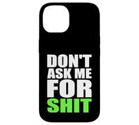Don't Ask Me For Shit Bold Funny Attitude Quote Statement Case for iPhone 14