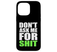 Don't Ask Me For Shit Bold Funny Attitude Quote Statement Case for iPhone 14 Pro Max