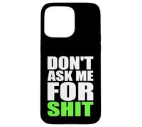 Don't Ask Me For Shit Bold Funny Attitude Quote Statement Case for iPhone 15 Pro Max