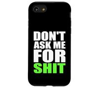 Don't Ask Me For Shit Bold Funny Attitude Quote Statement Case for iPhone SE (2020) / 7/8
