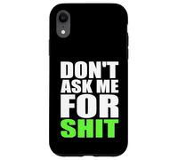 Don't Ask Me For Shit Bold Funny Attitude Quote Statement Case for iPhone XR
