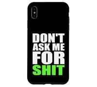 Don't Ask Me For Shit Bold Funny Attitude Quote Statement Case for iPhone XS Max