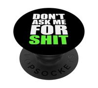 Don't Ask Me For Shit Bold Funny Attitude Quote Statement PopSockets Adhesive PopGrip