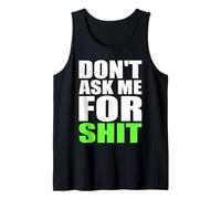 Don't Ask Me for Shit Bold Funny Attitude Quote Statement Tank Top