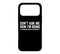 DON'T ASK ME HOW I'M DOING We'll Regret It Funny Sarcasm Pun Case for iPhone 17 Pro Max