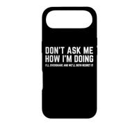 DON'T ASK ME HOW I'M DOING We'll Regret It Funny Sarcasm Pun Case for iPhone Air