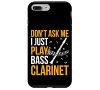 Don't Ask Me I Just Play Bass Clarinet - Music Instrument Case for iPhone 7 Plus/8 Plus