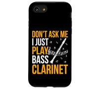 Don't Ask Me I Just Play Bass Clarinet - Music Instrument Case for iPhone SE (2020) / 7/8