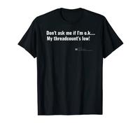 Don't Ask Me If I'm OK, My Threadcount's Low! T-Shirt