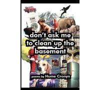 Don't Ask Me to Clean Up the Basement: Poems