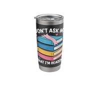 Don't Ask Me What I'm Reading - Book Lover Stainless Steel Insulated Tumbler