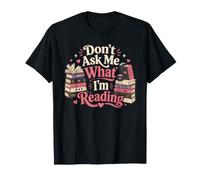 Don't Ask Me What I'm Reading Whimsical Book Lover Design T-Shirt