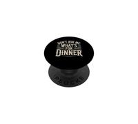 Don't Ask Me What's For Dinner Mother Hungry Jokes PopSockets Adhesive PopGrip