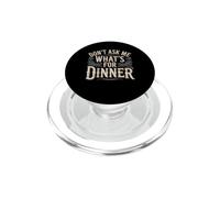 Don't Ask Me What's For Dinner Mother Hungry Jokes PopSockets PopGrip for MagSafe