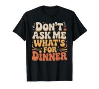 Don't Ask Me What's for Dinner Mother Hungry Jokes - Value Graphic T-Shirt, Men, Black, XL