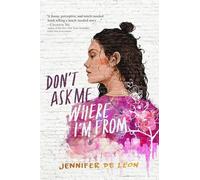 Don't Ask Me Where I'm from (A Latinx Coming-Of-Age)