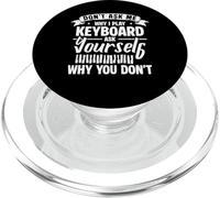 Dont Ask Me Why I Play Keyboard Ask Yourself Why You Dont PopSockets PopGrip for MagSafe