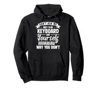 Dont Ask Me Why I Play Keyboard Ask Yourself Why You Dont Pullover Hoodie
