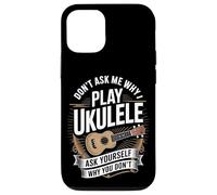 Don't Ask Me Why I Play Ukulele Ask Yourself Why You Don't Case for iPhone 12/12 Pro