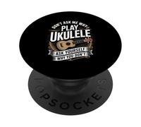 Don't Ask Me Why I Play Ukulele Ask Yourself Why You Don't PopSockets Adhesive PopGrip