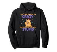 Don't Ask Me Why I'm Crazy Funny Sarcasm Sarcastic Quote Pullover Hoodie