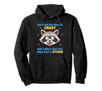 Don't Ask Me Why I'm Crazy Funny Sarcasm Sarcastic Quote Pullover Hoodie