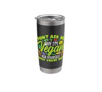 Don't Ask Me Why I'm Vegan Ask Yourself Why You're Not Stainless Steel Insulated Tumbler