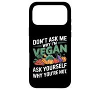 Don't Ask Me Why I'm Vegan Case for iPhone 17 Pro Max