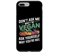 Don't Ask Me Why I'm Vegan Case for iPhone 7 Plus/8 Plus