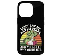 Don't Ask Me Why I'm Vegan Funny Vegetarian Quote Case for iPhone 13 Pro